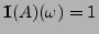 $ {1\hspace{-1mm}{\rm I}}(A)(\omega)=1$