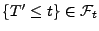 $ \{T^\prime\le t\}\in\mathcal{F}_t$