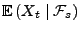 $ {\mathbb{E}\,}(X_t\mid\mathcal{F}_s)$