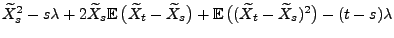 $\displaystyle \widetilde X_s^2-s\lambda+2\widetilde X_s{\mathbb{E}\,}\bigl(\wid...
...bigr)+{\mathbb{E}\,}\bigl((\widetilde X_t-\widetilde X_s)^2\bigr)
-(t-s)\lambda$