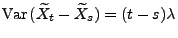 $ {\rm Var\,}(\widetilde X_t-\widetilde X_s)=(t-s)\lambda$
