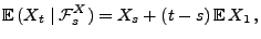 $\displaystyle {\mathbb{E}\,}(X_t\mid\mathcal{F}^X_s) =X_s+(t-s)\,{\mathbb{E}\,}X_1\,,
$