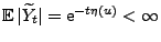 $ {\mathbb{E}\,}\vert\widetilde
Y_t\vert={\rm e}^{-t\eta(u)}<\infty$