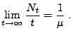 $\displaystyle \lim\limits_{t\to\infty}\frac{N_t}{t}=\frac{1}{\mu}\;.$