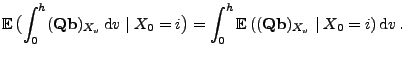 $\displaystyle {\mathbb{E}\,}\bigl(\int_0^h({\mathbf{Q}}{\mathbf{b}})_{X_v}\,{\r...
...int_0^h{\mathbb{E}\,}(({\mathbf{Q}}{\mathbf{b}})_{X_v}\mid X_0=i)\,{\rm d}v\,.
$