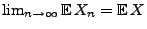 $ \lim_{n\to\infty}{\mathbb{E}\,}X_n={\mathbb{E}\,}X$