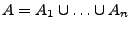 $ A=A_1\cup\ldots\cup A_n$