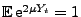 $ {\mathbb{E}\,}{\rm e}^{2\mu Y_t}=1$