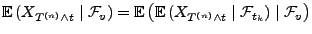 $\displaystyle { {\mathbb{E}\,}(X_{T^{(n)}\land t}\mid\mathcal{F}_v)
={\mathbb{E...
...\mathbb{E}\,}(X_{T^{(n)}\land
t}\mid\mathcal{F}_{t_k})\mid\mathcal{F}_v\bigr) }$