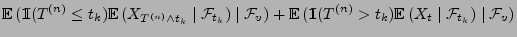 $\displaystyle {\mathbb{E}\,}( {1\hspace{-1mm}{\rm I}}(T^{(n)}\le t_k){\mathbb{E...
...rm I}}(T^{(n)}>
t_k){\mathbb{E}\,}(X_t \mid\mathcal{F}_{t_k})\mid\mathcal{F}_v)$