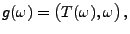 $\displaystyle g(\omega)=\bigl(T(\omega),\omega\bigr)\,,$