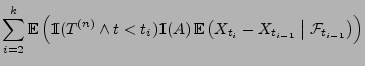 $\displaystyle \sum_{i=2}^k{\mathbb{E}\,}\Bigl( {1\hspace{-1mm}{\rm I}}(T^{(n)}\...
...b{E}\,}\bigl(X_{t_i}-X_{t_{i-1}}\;\big\vert\;
\mathcal{F}_{t_{i-1}}\bigr)\Bigr)$