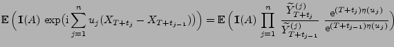 $\displaystyle {{\mathbb{E}\,}\Bigl({1\hspace{-1mm}{\rm I}}(A)\,\exp\bigl({\rm i...
...-1}}}\;\frac{{\rm e}^{(T+t_j)\eta(u_j)}}{{\rm e}^{(T+t_{j-1})\eta(u_j)}}\Bigr)}$