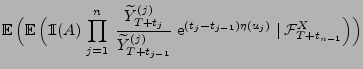 $\displaystyle {{\mathbb{E}\,}\Bigl({\mathbb{E}\,}\Bigl({1\hspace{-1mm}{\rm I}}(...
...}\; {\rm e}^{(t_j-t_{j-1})\eta(u_j)}\mid \mathcal{F}^X_{T+t_{n-1}}\Bigr)\Bigr)}$