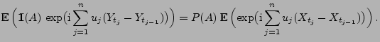 $\displaystyle {\mathbb{E}\,}\Bigl({1\hspace{-1mm}{\rm I}}(A)\,\exp\bigl({\rm i}...
...\,}\Bigl(\exp\bigl({\rm i}\sum_{j=1}^n u_j (X_{t_j}-X_{t_{j-1}})\bigr)\Bigr)\,.$