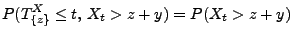 $\displaystyle P(T^X_{\{z\}}\le t,\,X_t>z+y)=P(X_t>z+y)
$