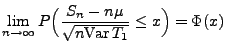 $\displaystyle \lim\limits_{n\to\infty}P\Bigl(\frac{S_n-n\mu}{\sqrt{n{\rm Var\,} T_1}}\le x\Bigr)=\Phi(x)$