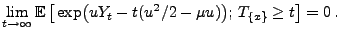 $\displaystyle \lim_{t\to\infty} {\mathbb{E}\,}\bigl[\,\exp\bigl(u Y_t-t(u^2/2-\mu
u)\bigr);\,T_{\{x\}}\ge t\bigr]=0\,.
$