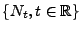 $ \{N_t,t\in\mathbb{R}\}$