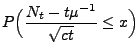 $\displaystyle P\Bigl(\frac{N_t-t\mu^{-1}}{\sqrt{ct}}\le x\Bigr)$