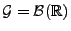 $ \mathcal{G}=\mathcal{B}(\mathbb{R})$