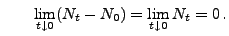 $\displaystyle \qquad
\lim_{t\downarrow 0} (N_t-N_0)=\lim_{t\downarrow 0} N_t=0\,.
$