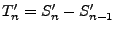 $ T^\prime_n=S_n^\prime-S^\prime_{n-1}$