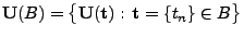 $ {\mathbf{U}}(B)=\bigl\{{\mathbf{U}}({\mathbf{t}}):\,{\mathbf{t}}=\{t_n\}\in B\bigr\}$