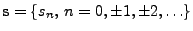 $ {\mathbf{s}}=\{s_n,\,n=0,\pm
1,\pm 2,\ldots\}$