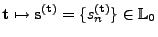 $\displaystyle {\mathbf{t}}\mapsto {\mathbf{s}}^{({\mathbf{t}})}=\{s^{({\mathbf{t}})}_n\}\in\mathbb{L}_0
$