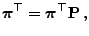 $\displaystyle {\boldsymbol{\pi}}^\top={\boldsymbol{\pi}}^\top{\mathbf{P}}\,,$