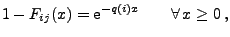 $\displaystyle 1-F_{ij}(x)={\rm e}^{-q(i)x}\qquad\forall\, x\ge 0\,,$