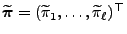 $ \widetilde{\boldsymbol{\pi}}=(\widetilde\pi_1,\ldots,\widetilde\pi_\ell)^\top$