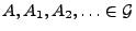 $ A,A_1,A_2,\ldots\in\mathcal{G}$