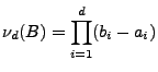 $\displaystyle \nu_d(B)=\prod_{i=1}^d(b_i-a_i)
$