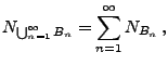 $\displaystyle N_{\bigcup_{n=1}^\infty B_n}=\sum_{n=1}^\infty N_{B_n}\,,$