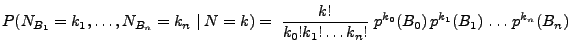 $\displaystyle P(N_{B_1}=k_1,\ldots,N_{B_n}=k_n\mid
N=k)=\;\frac{k!}{k_0!k_1!\ldots
k_n!}\;p^{k_0}(B_0)\,p^{k_1}(B_1)\,\ldots\,p^{k_n}(B_n)
$