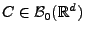 $ C\in\mathcal{B}_0(\mathbb{R}^d)$