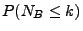 $\displaystyle P(N_B\le k)$