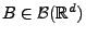 $ B\in\mathcal{B}(\mathbb{R}^d)$