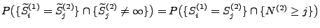 $\displaystyle {P\bigl(\{\widetilde S_i^{(1)}= \widetilde
S_j^{(2)}\}\cap\{ \wid...
...ot=\infty\}\bigr) =
P\bigl(\{ S_i^{(1)}=
S_j^{(2)}\}\cap\{N^{(2)}\ge j\}\bigr)}$