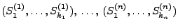 $ (S_1^{(1)},\ldots,S_{k_1}^{(1)}),\,\ldots,\,(S_1^{(n)},\ldots,S_{k_n}^{(n)})$