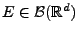 $ E\in\mathcal{B}(\mathbb{R}^d)$