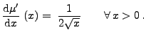 $\displaystyle \frac{{\rm d}\mu^\prime}{{\rm d}x}\;(x)=\;\frac{1}{2\sqrt{x}}\qquad\forall\,x>0\,.
$