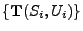 $ \{{\mathbf{T}}(S_i,U_i)\}$