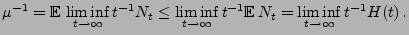 $\displaystyle \mu^{-1}={\mathbb{E}\,}\liminf_{t\to\infty}t^{-1}{N_t}\le
\liminf_{t\to\infty}t^{-1}{{\mathbb{E}\,}N_t}=
\liminf_{t\to\infty}t^{-1}{H(t)}\,.
$