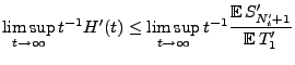 $\displaystyle \limsup_{t\to\infty}t^{-1}{H^\prime(t)} \le
\limsup_{t\to\infty}{t}^{-1}
\frac{{\mathbb{E}\,}S^\prime_{N^\prime_t+1}}{{\mathbb{E}\,}T_1^\prime}$