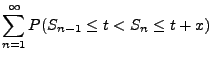 $\displaystyle \sum_{n=1}^\infty P(S_{n-1}\le t<S_n\le
t+x)$