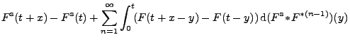 $\displaystyle F^{\rm s}(t+x)-F^{\rm s}(t)+\sum_{n=1}^\infty\int_0^t\!
(F(t+x-y)-F(t-y))\, {\rm d}(F^{\rm s}\!*\!F^{*(n-1)})(y)$