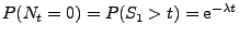 $ P(N_t = 0) = P(S_1 > t) = {\rm e}^{-\lambda t}$